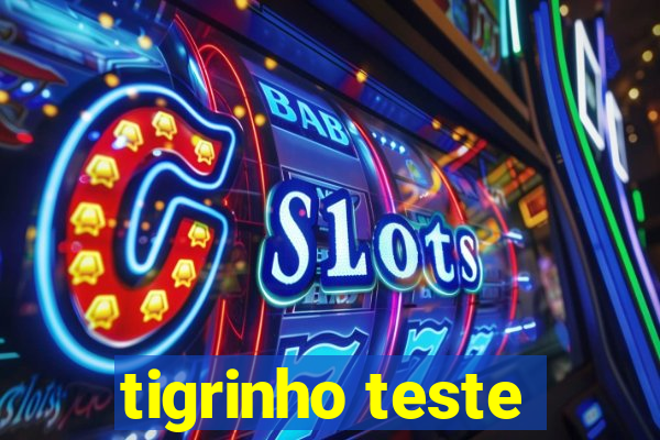 tigrinho teste